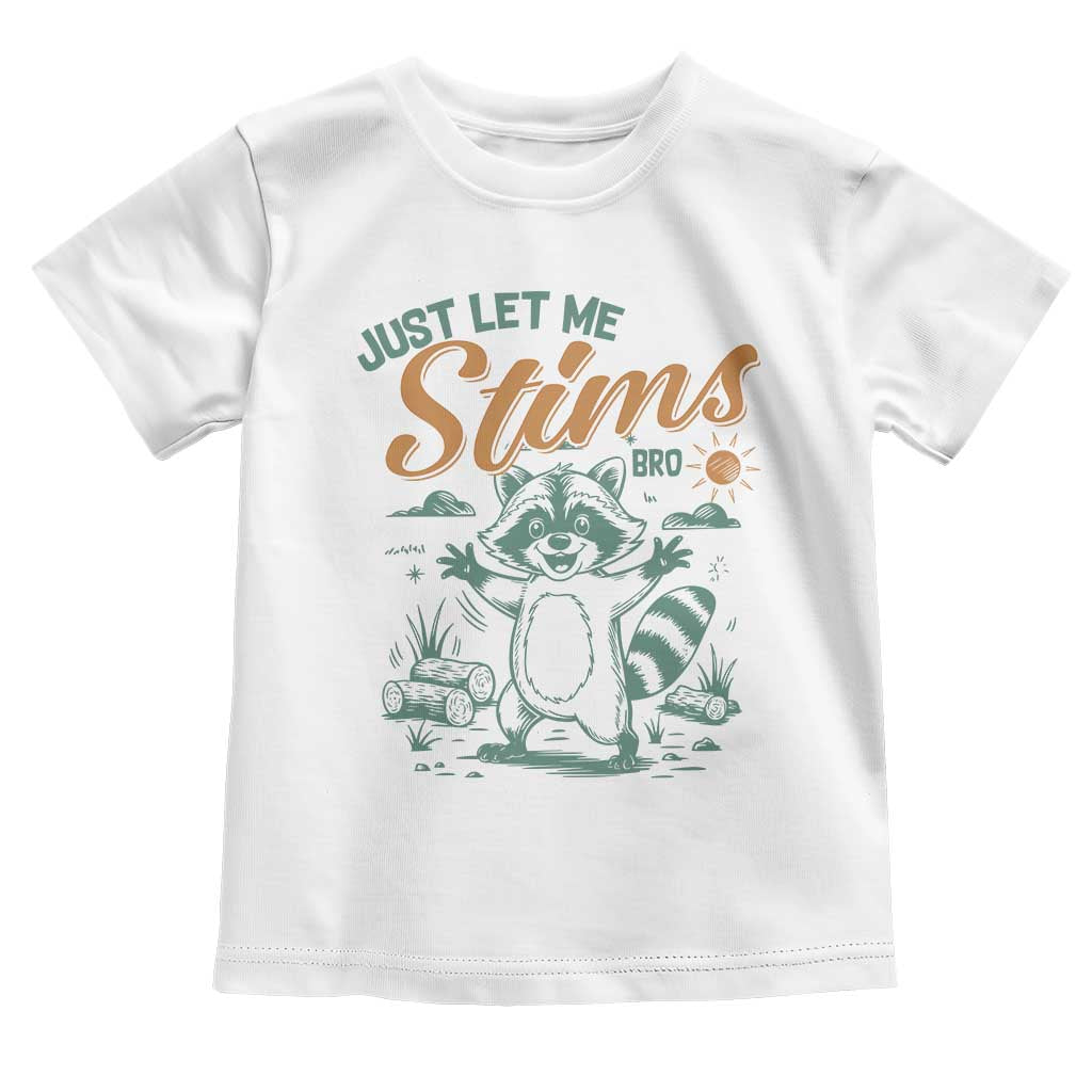 Funny Raccoon Autism Awareness Toddler T Shirt Just Let Me Stim Bro TS02 White Print Your Wear