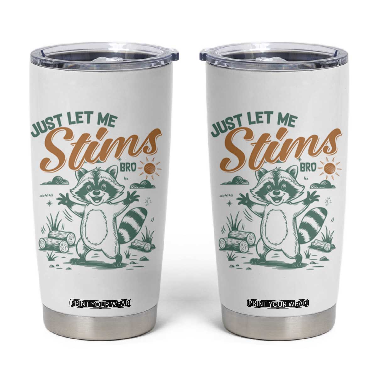 Funny Raccoon Autism Awareness Tumbler Cup Just Let Me Stim Bro TS02 White Print Your Wear