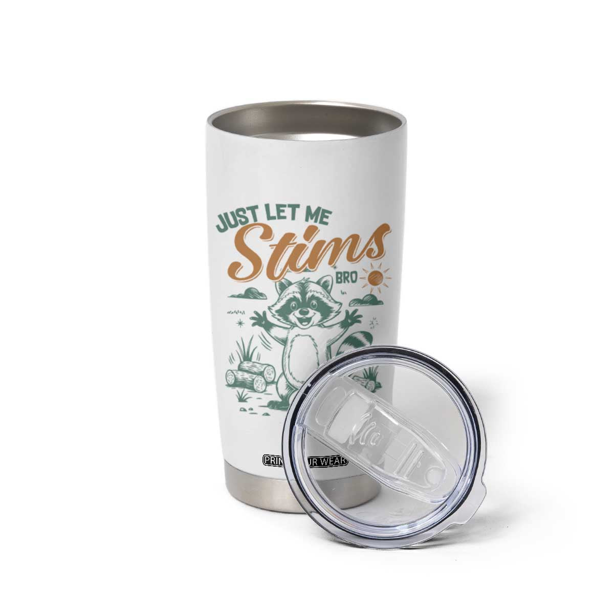 Funny Raccoon Autism Awareness Tumbler Cup Just Let Me Stim Bro TS02 Print Your Wear