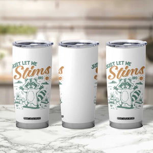 Funny Raccoon Autism Awareness Tumbler Cup Just Let Me Stim Bro TS02 Print Your Wear