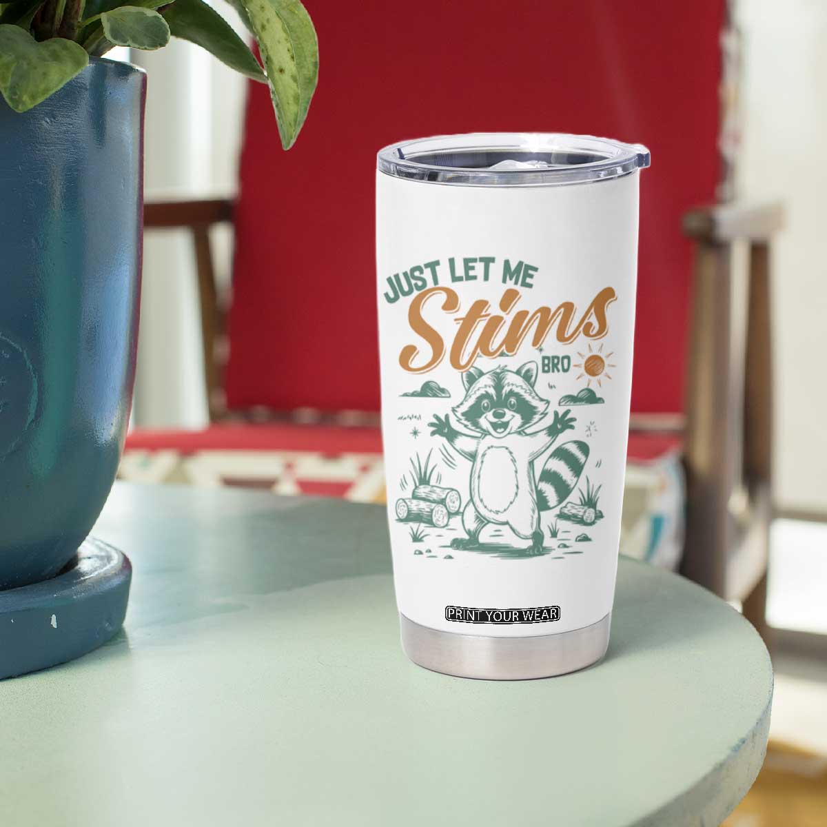 Funny Raccoon Autism Awareness Tumbler Cup Just Let Me Stim Bro TS02 Print Your Wear