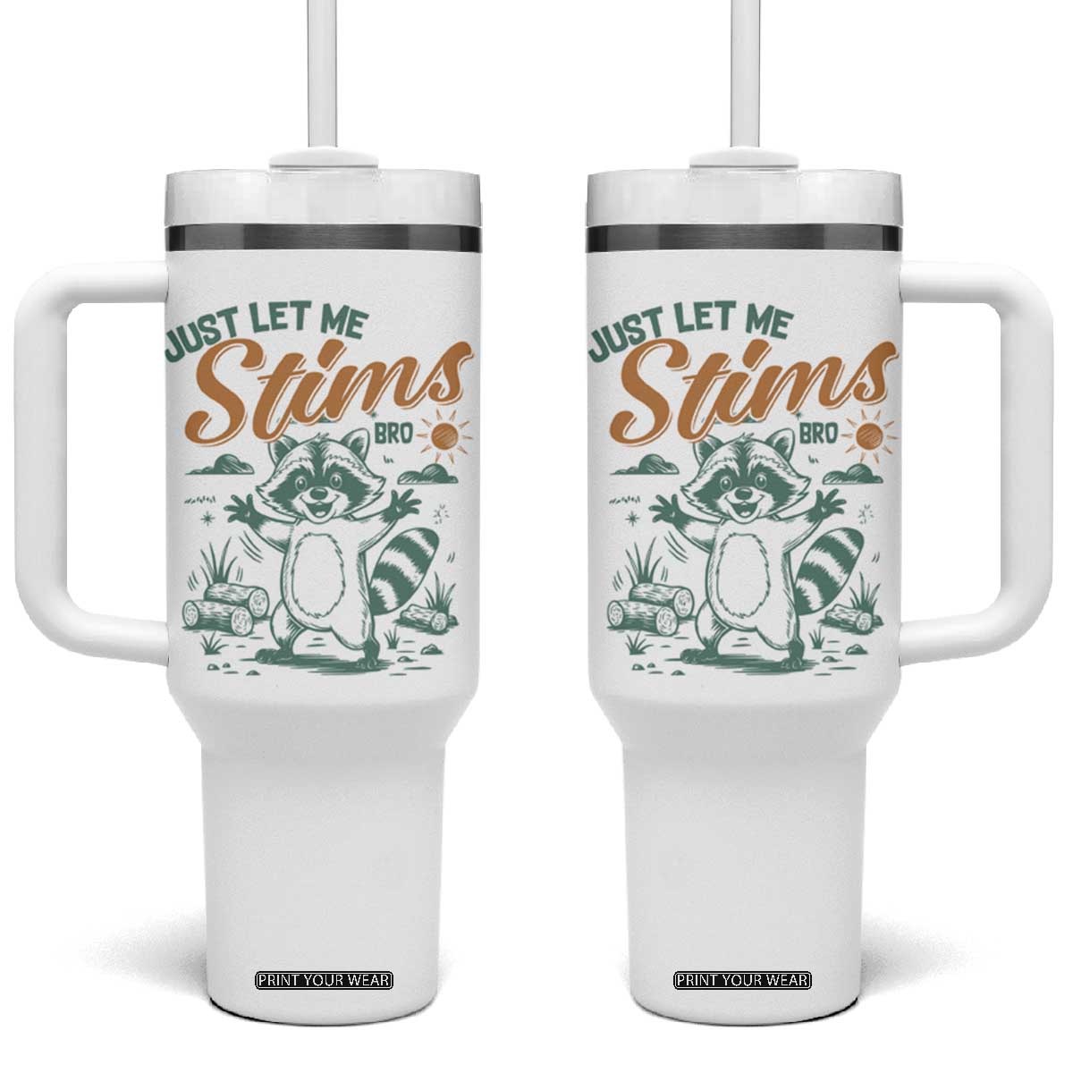 Funny Raccoon Autism Awareness Tumbler With Handle Just Let Me Stim Bro TS02 One Size: 40 oz White Print Your Wear
