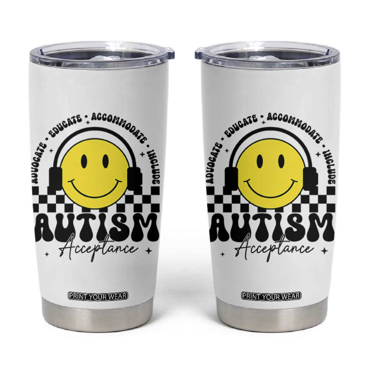 Autism Acceptance Tumbler Cup Advocate Educate Accomodate Include Special Education TS02 White Print Your Wear