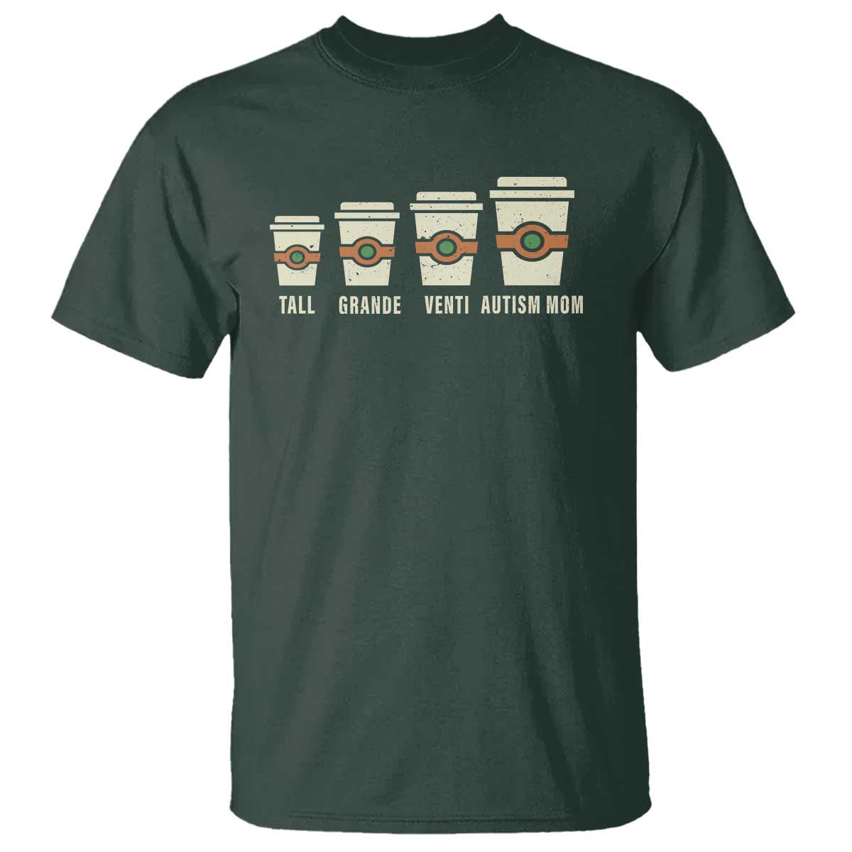 Funny Autism Mom T Shirt Coffee Support Autistic TS02 Dark Forest Green Print Your Wear