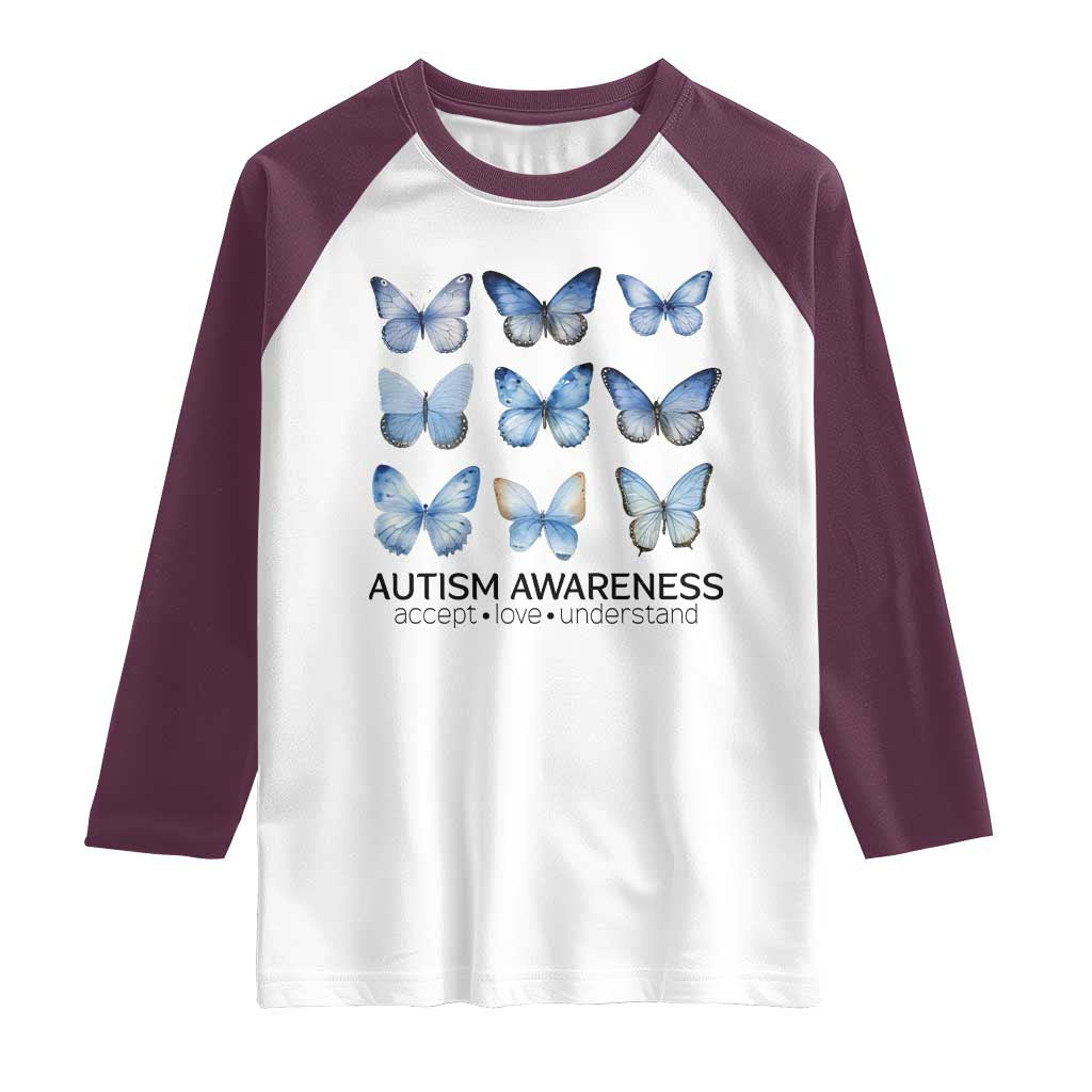 Autism Awareness Blue Butterflies Raglan Shirt Accept Love Understand TS02 White Maroon Print Your Wear