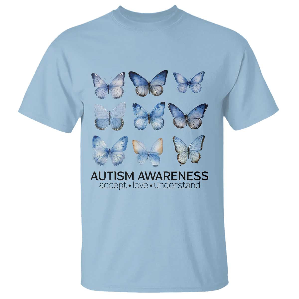 Autism Awareness Blue Butterflies T Shirt Accept Love Understand TS02 Light Blue Print Your Wear