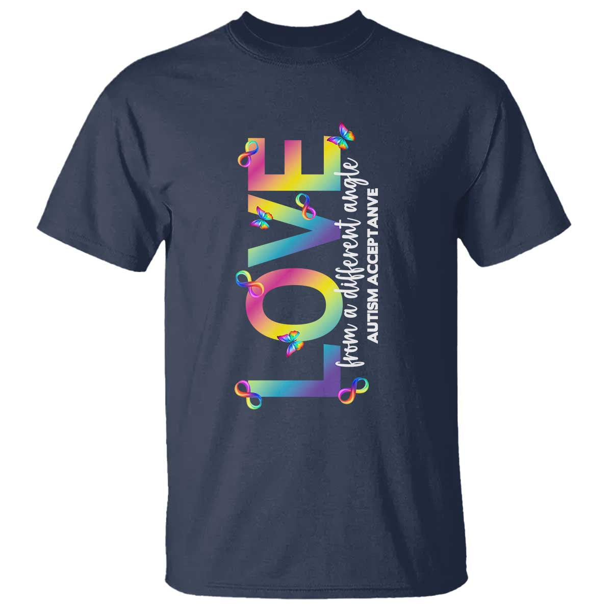 Autism Acceptance T Shirt Love From a Different Angle Rainbow Infinity TS02 Navy Print Your Wear