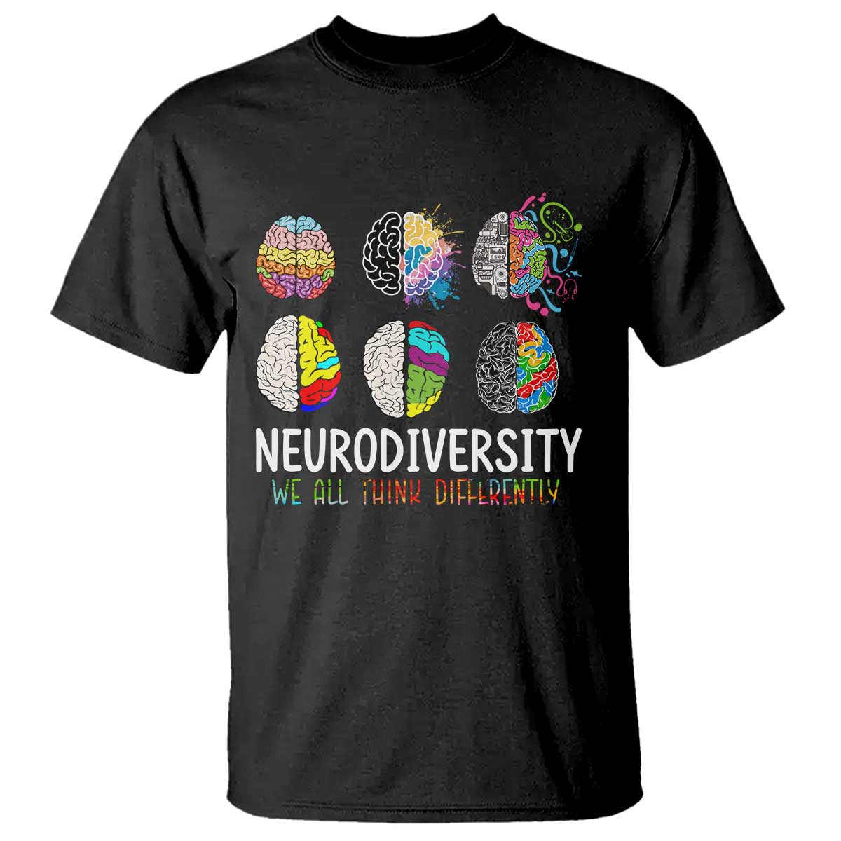 Embrace Neurodiversity T Shirt We All Think Differently TS02 Black Print Your Wear