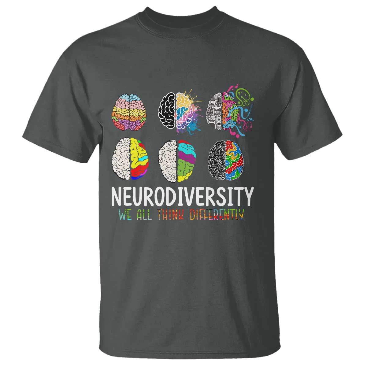 Embrace Neurodiversity T Shirt We All Think Differently TS02 Dark Heather Print Your Wear