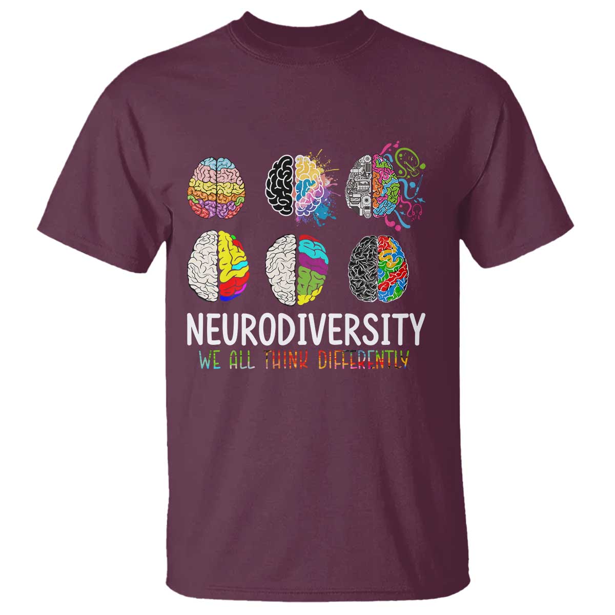 Embrace Neurodiversity T Shirt We All Think Differently TS02 Maroon Print Your Wear