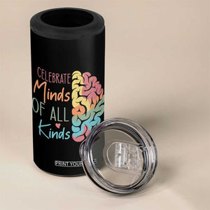 Embrace Neurodiversity 4 in 1 Can Cooler Tumbler Celebrate Minds of All Kinds Teacher ASD TS02 Print Your Wear