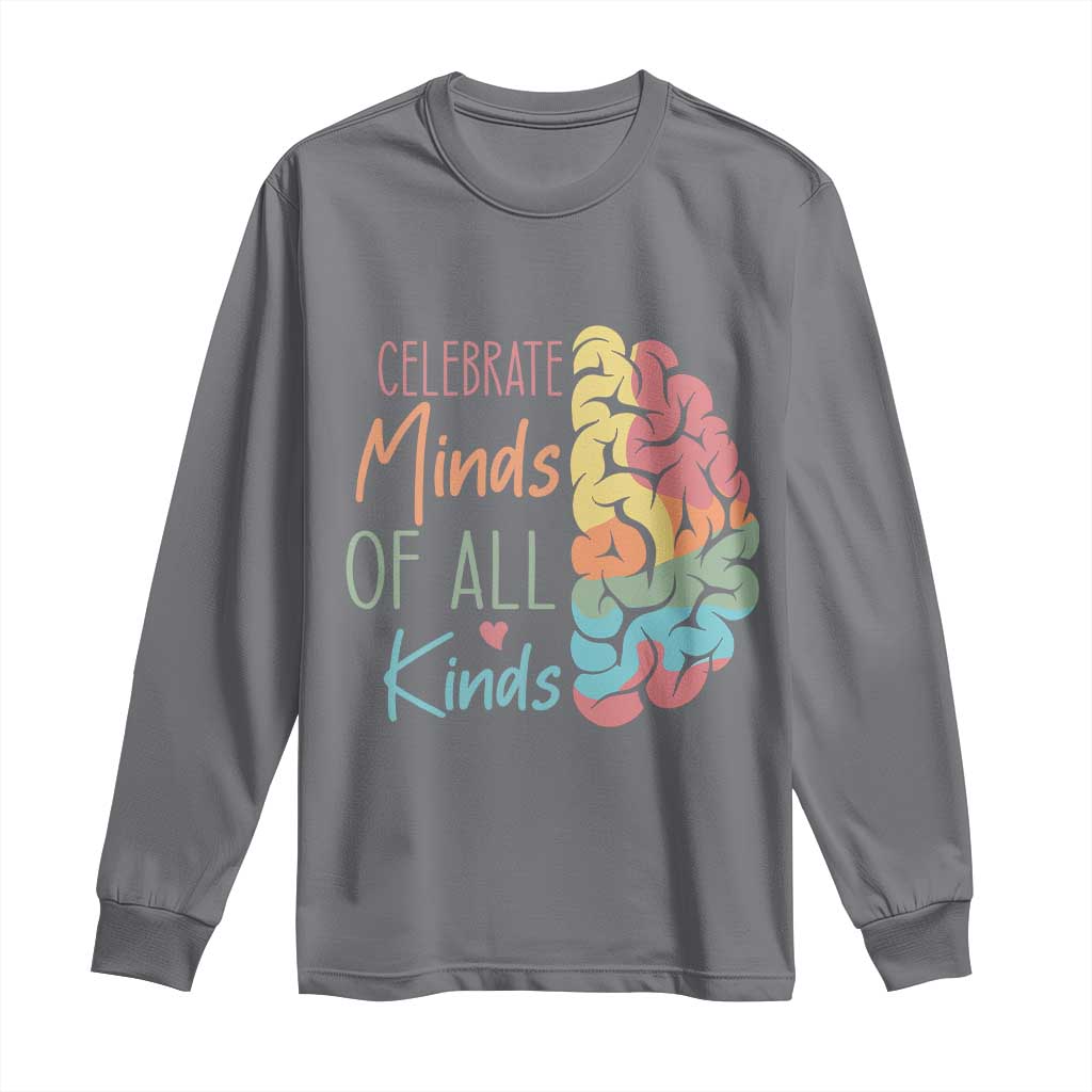 Embrace Neurodiversity Long Sleeve Shirt Celebrate Minds of All Kinds Teacher ASD TS02 Charcoal Print Your Wear