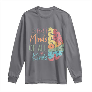 Embrace Neurodiversity Long Sleeve Shirt Celebrate Minds of All Kinds Teacher ASD TS02 Charcoal Print Your Wear