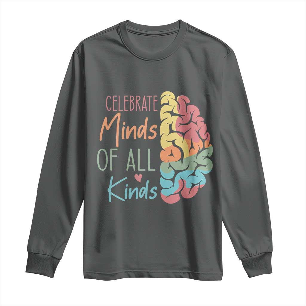 Embrace Neurodiversity Long Sleeve Shirt Celebrate Minds of All Kinds Teacher ASD TS02 Dark Heather Print Your Wear