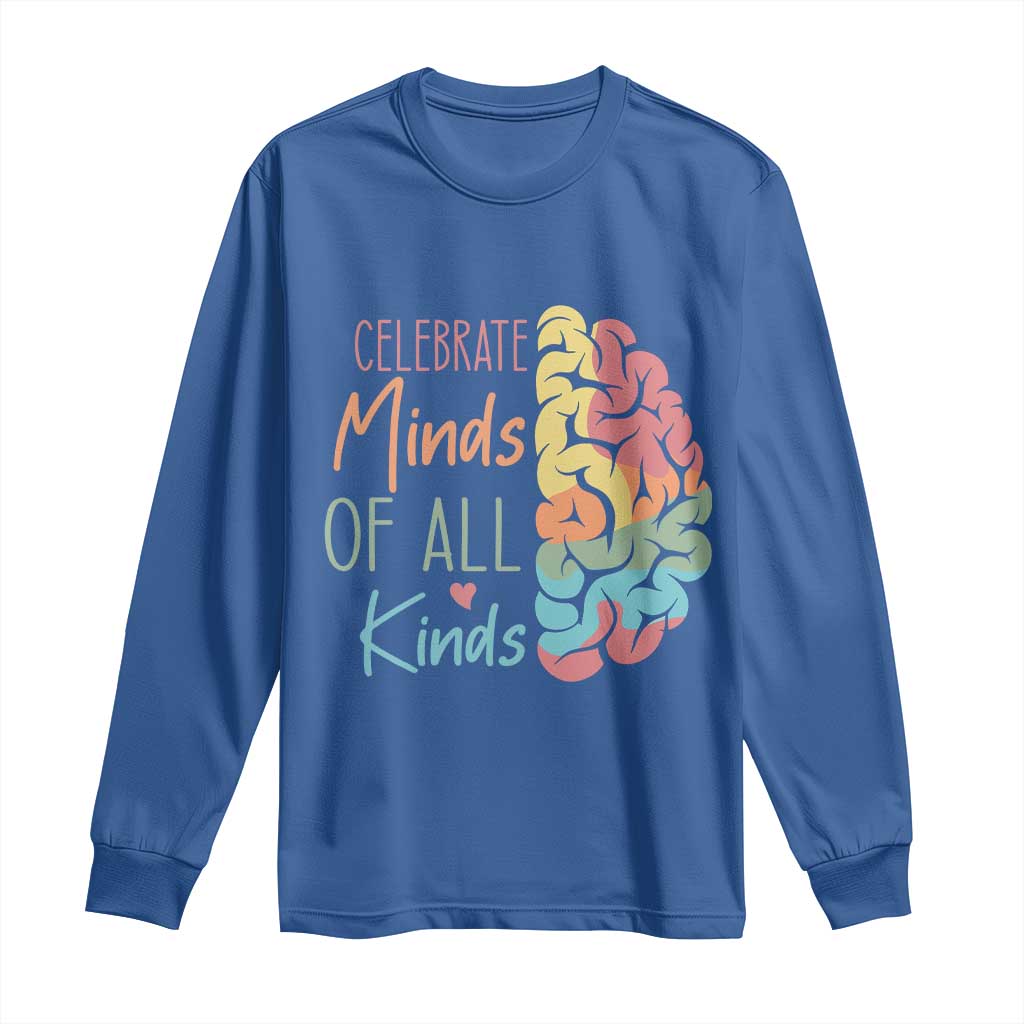 Embrace Neurodiversity Long Sleeve Shirt Celebrate Minds of All Kinds Teacher ASD TS02 Royal Blue Print Your Wear
