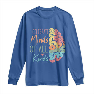 Embrace Neurodiversity Long Sleeve Shirt Celebrate Minds of All Kinds Teacher ASD TS02 Royal Blue Print Your Wear