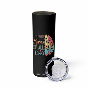 Embrace Neurodiversity Skinny Tumbler Celebrate Minds of All Kinds Teacher ASD TS02 Print Your Wear