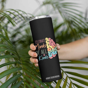 Embrace Neurodiversity Skinny Tumbler Celebrate Minds of All Kinds Teacher ASD TS02 Print Your Wear