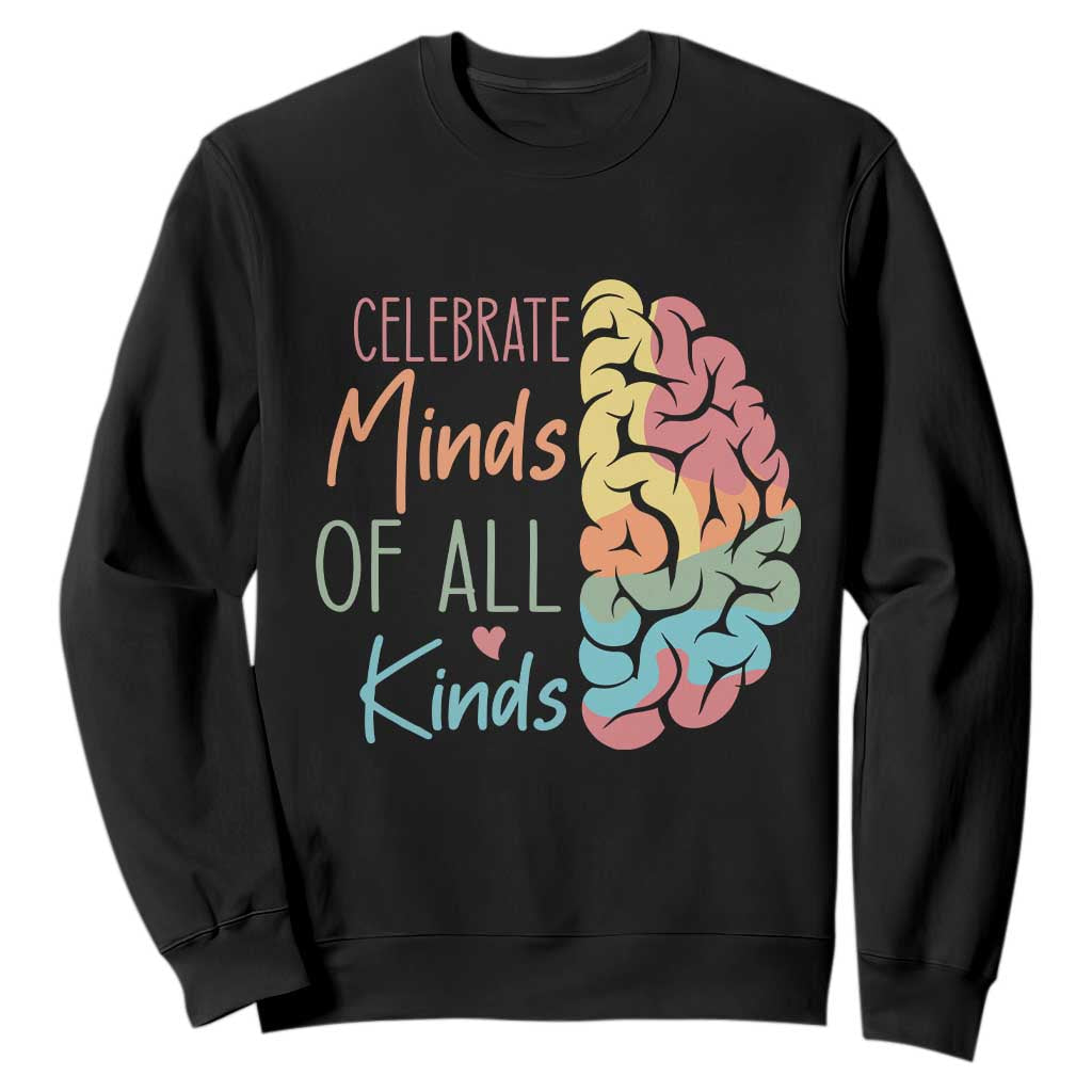 Embrace Neurodiversity Sweatshirt Celebrate Minds of All Kinds Teacher ASD TS02 Black Print Your Wear
