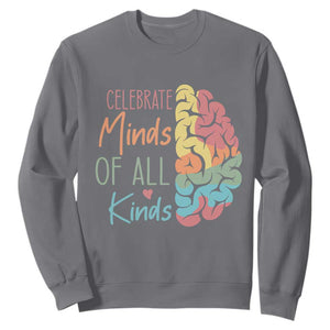 Embrace Neurodiversity Sweatshirt Celebrate Minds of All Kinds Teacher ASD TS02 Charcoal Print Your Wear