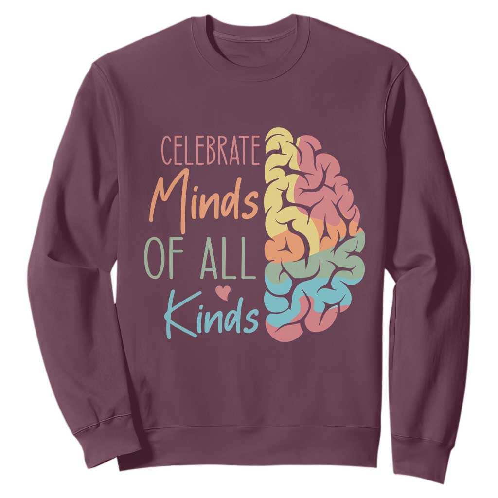 Embrace Neurodiversity Sweatshirt Celebrate Minds of All Kinds Teacher ASD TS02 Maroon Print Your Wear