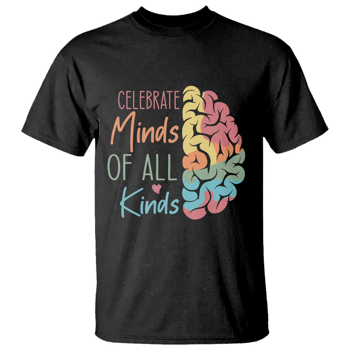 Embrace Neurodiversity T Shirt Celebrate Minds of All Kinds Teacher ASD TS02 Black Print Your Wear