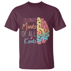 Embrace Neurodiversity T Shirt Celebrate Minds of All Kinds Teacher ASD TS02 Maroon Print Your Wear