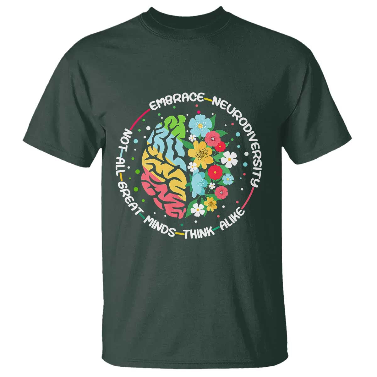 Embrace Neurodiversity T Shirt Neurodiverse Brain Autism Awareness ADHD Autistic TS02 Dark Forest Green Print Your Wear