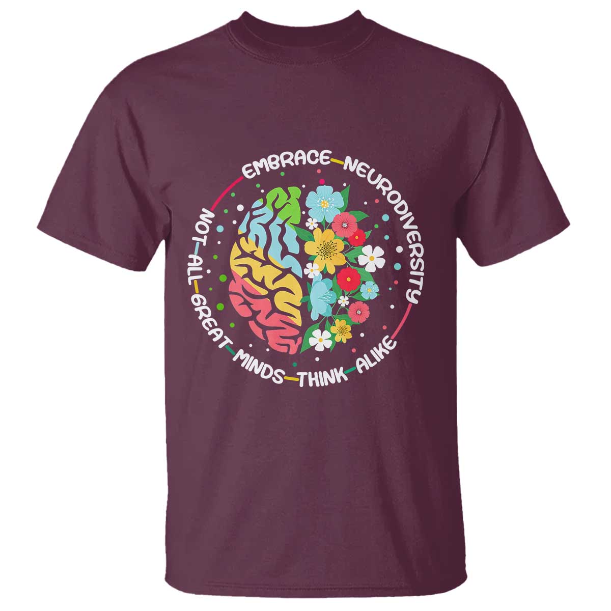 Embrace Neurodiversity T Shirt Neurodiverse Brain Autism Awareness ADHD Autistic TS02 Maroon Print Your Wear