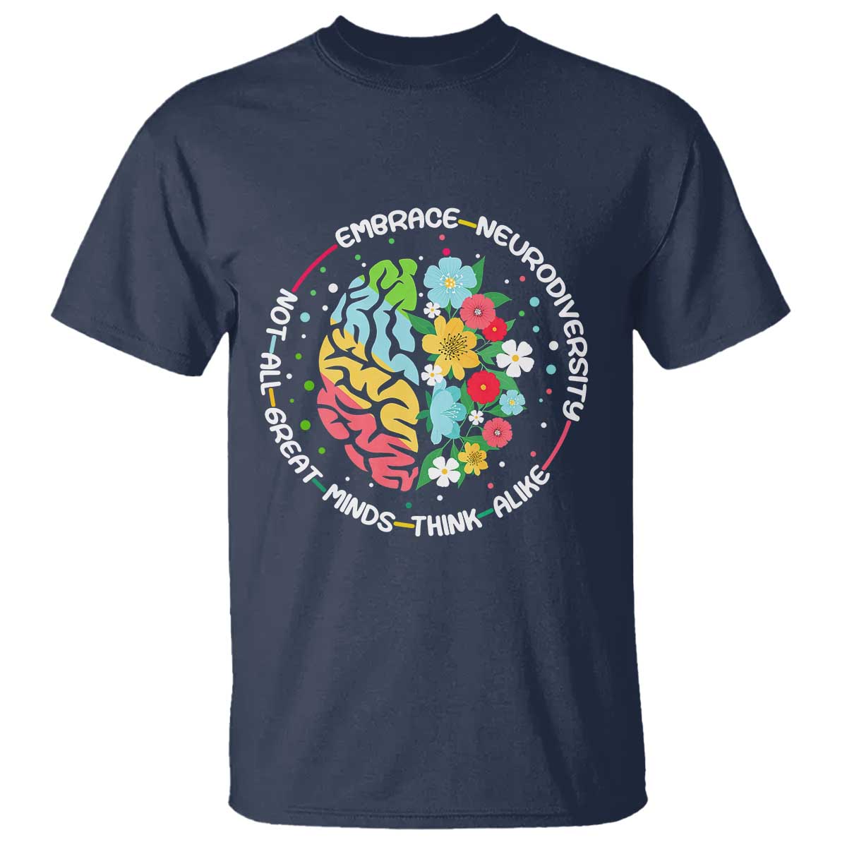 Embrace Neurodiversity T Shirt Neurodiverse Brain Autism Awareness ADHD Autistic TS02 Navy Print Your Wear