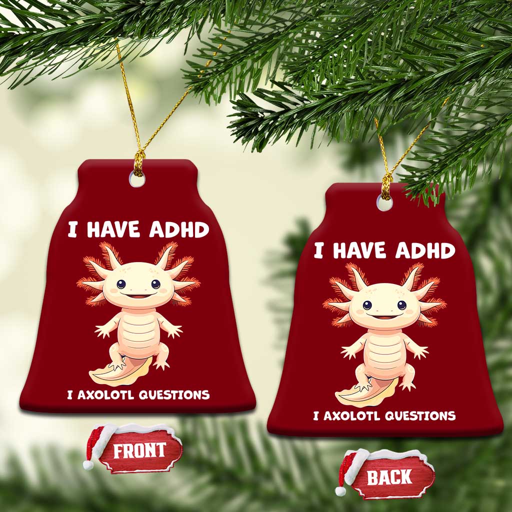 Funny ADHD Awareness Axolotl Ceramic Ornament I Have ADHD I Ask A Lot Question Neurodiversity TS02 Print Your Wear