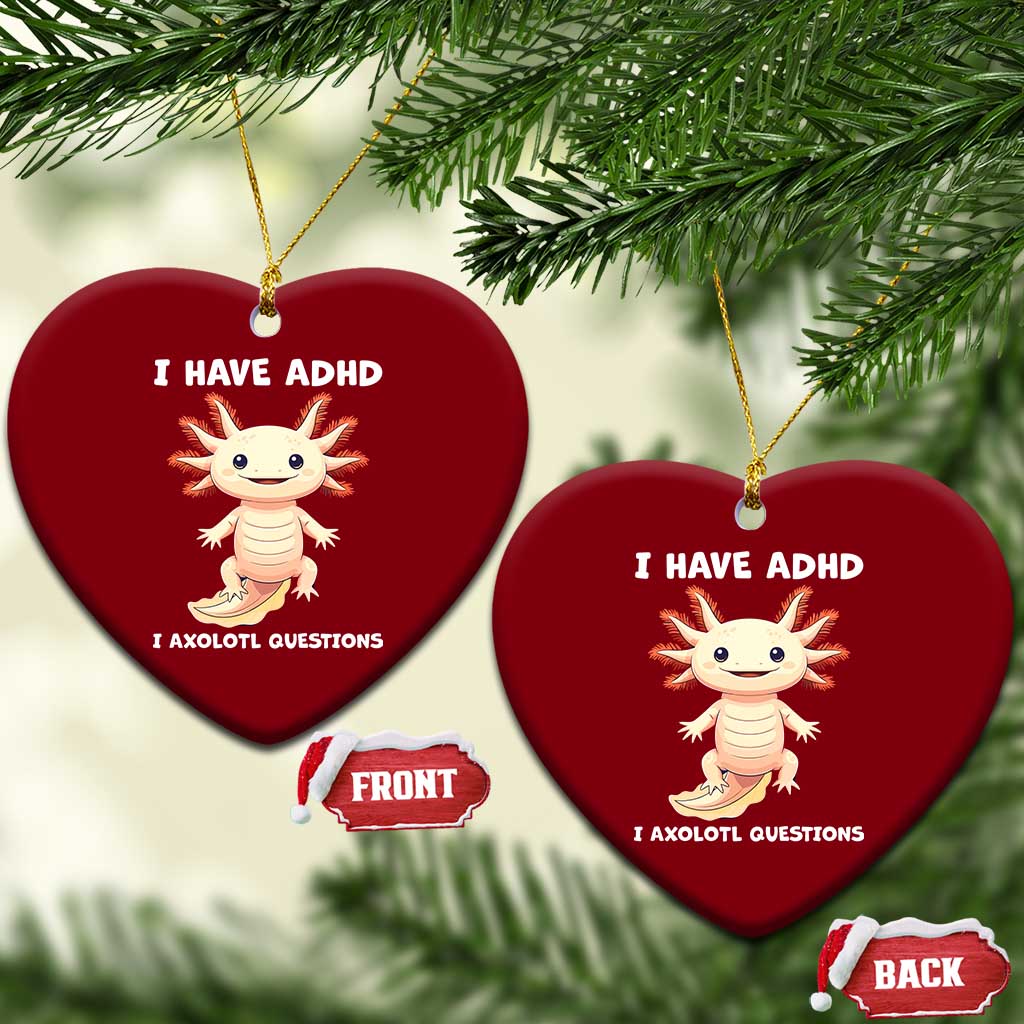 Funny ADHD Awareness Axolotl Ceramic Ornament I Have ADHD I Ask A Lot Question Neurodiversity TS02 Print Your Wear