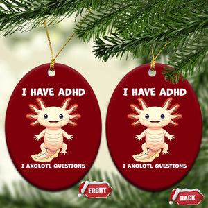 Funny ADHD Awareness Axolotl Ceramic Ornament I Have ADHD I Ask A Lot Question Neurodiversity TS02 Print Your Wear