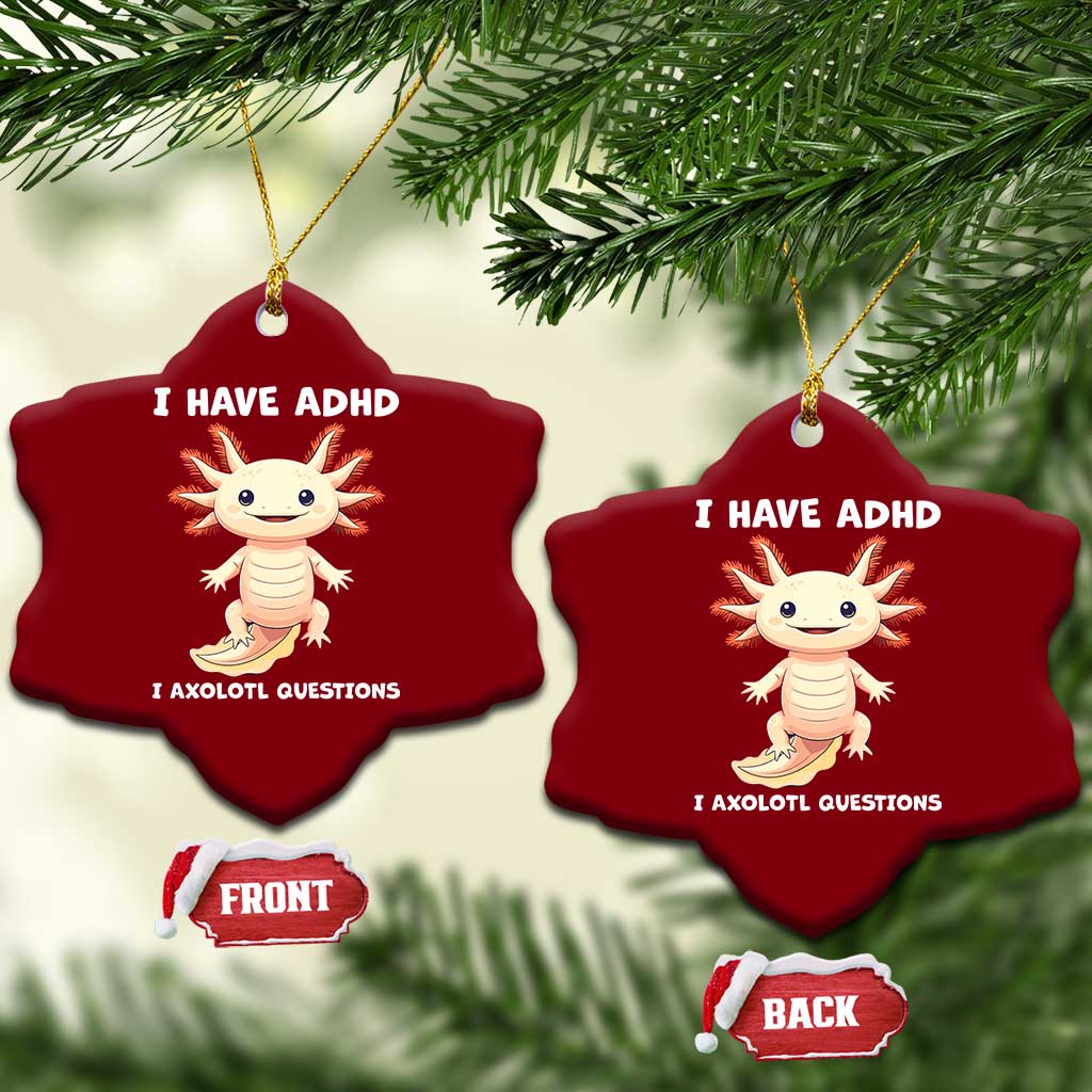 Funny ADHD Awareness Axolotl Ceramic Ornament I Have ADHD I Ask A Lot Question Neurodiversity TS02 Print Your Wear