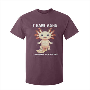 Funny ADHD Awareness Axolotl T Shirt For Kid I Have ADHD I Ask A Lot Question Neurodiversity TS02 Maroon Print Your Wear