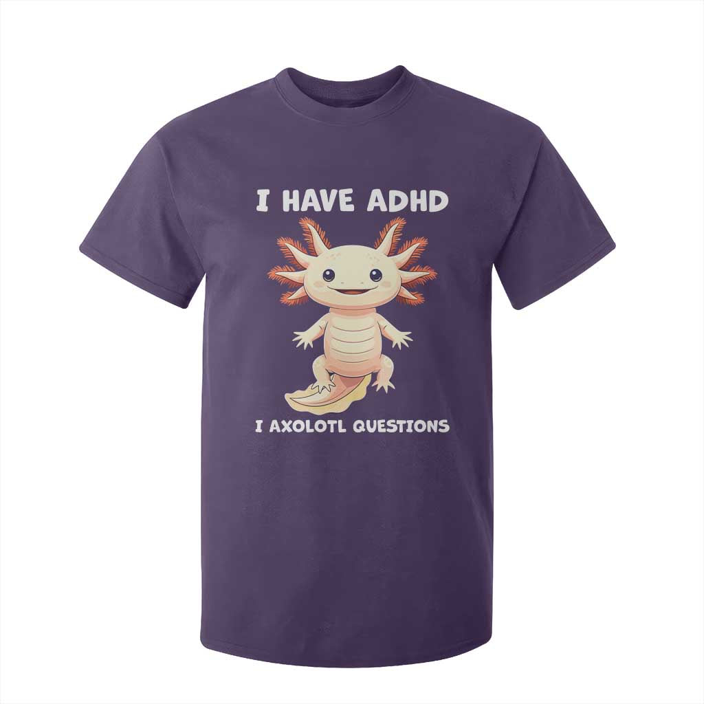 Funny ADHD Awareness Axolotl T Shirt For Kid I Have ADHD I Ask A Lot Question Neurodiversity TS02 Purple Print Your Wear