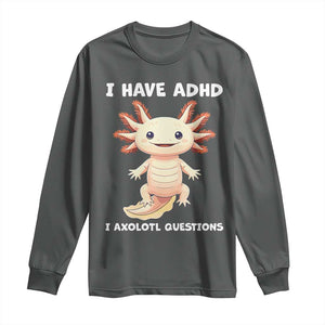 Funny ADHD Awareness Axolotl Long Sleeve Shirt I Have ADHD I Ask A Lot Question Neurodiversity TS02 Dark Heather Print Your Wear