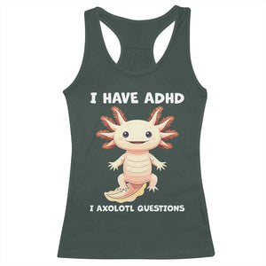 Funny ADHD Awareness Axolotl Racerback Tank Top I Have ADHD I Ask A Lot Question Neurodiversity TS02 Dark Forest Green Print Your Wear