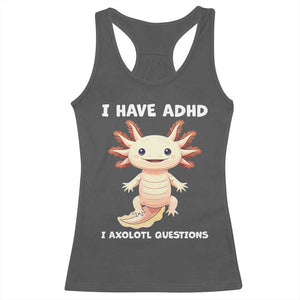 Funny ADHD Awareness Axolotl Racerback Tank Top I Have ADHD I Ask A Lot Question Neurodiversity TS02 Dark Heather Print Your Wear