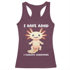 Funny ADHD Awareness Axolotl Racerback Tank Top I Have ADHD I Ask A Lot Question Neurodiversity TS02 Maroon Print Your Wear