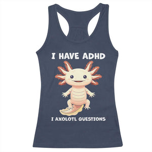 Funny ADHD Awareness Axolotl Racerback Tank Top I Have ADHD I Ask A Lot Question Neurodiversity TS02 Navy Print Your Wear