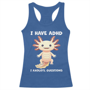 Funny ADHD Awareness Axolotl Racerback Tank Top I Have ADHD I Ask A Lot Question Neurodiversity TS02 Royal Blue Print Your Wear