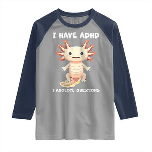 Funny ADHD Awareness Axolotl Raglan Shirt I Have ADHD I Ask A Lot Question Neurodiversity TS02 Sport Gray Navy Print Your Wear