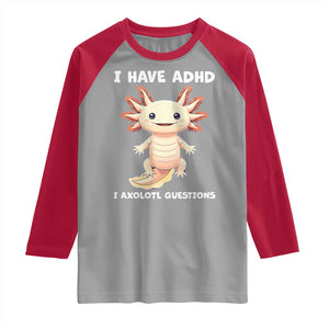 Funny ADHD Awareness Axolotl Raglan Shirt I Have ADHD I Ask A Lot Question Neurodiversity TS02 Sport Gray Red Print Your Wear
