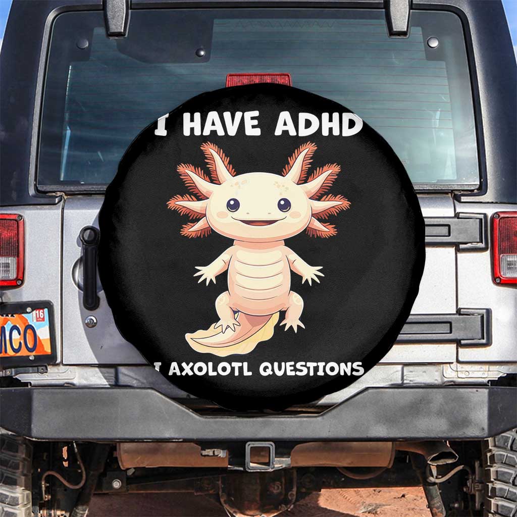 Funny ADHD Awareness Axolotl Spare Tire Cover I Have ADHD I Ask A Lot Question Neurodiversity TS02 No hole Black Print Your Wear