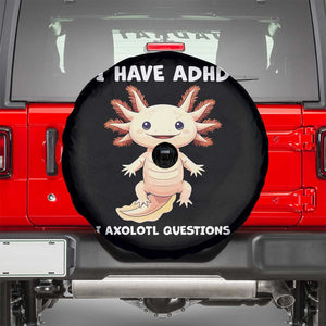 Funny ADHD Awareness Axolotl Spare Tire Cover I Have ADHD I Ask A Lot Question Neurodiversity TS02 Black Print Your Wear