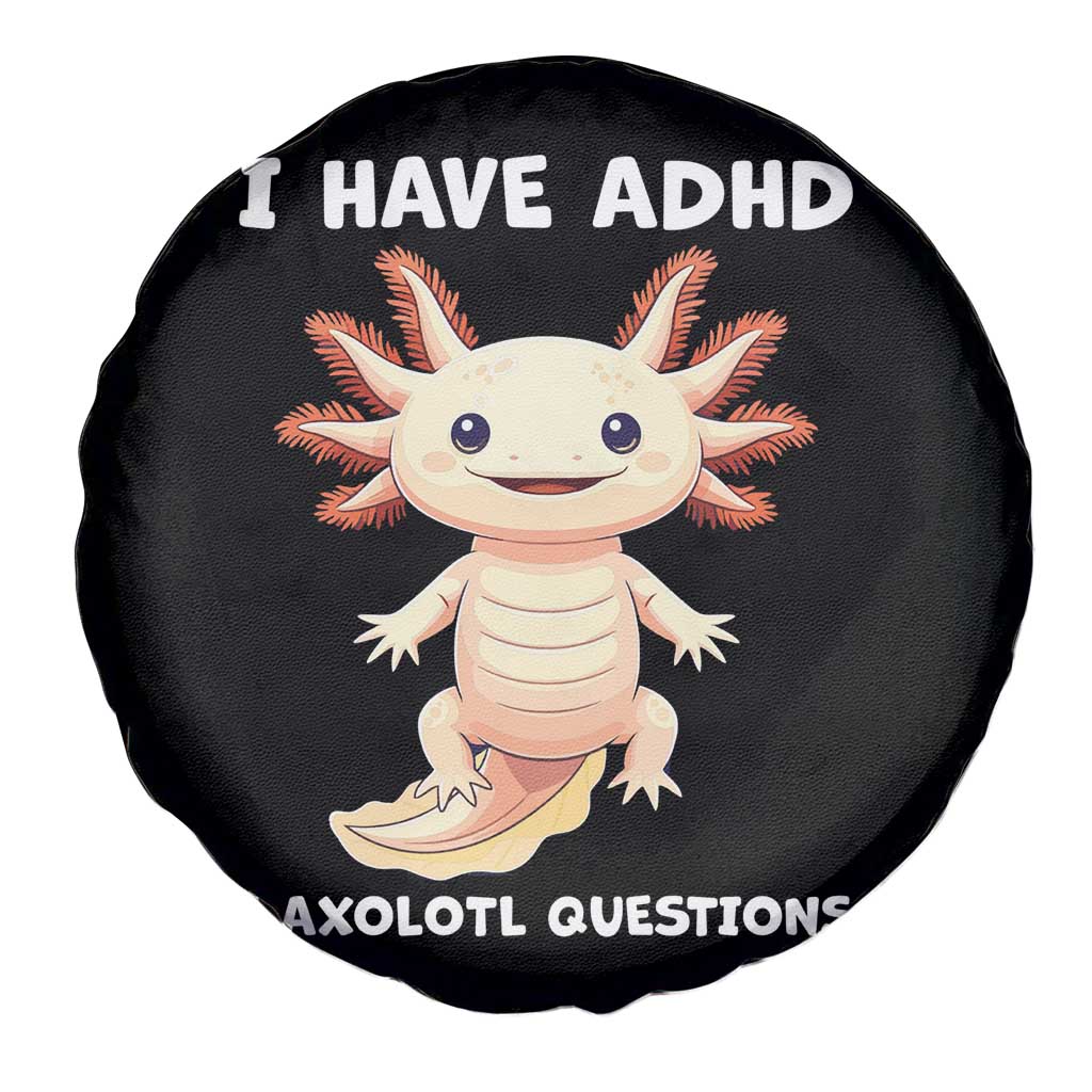 Funny ADHD Awareness Axolotl Spare Tire Cover I Have ADHD I Ask A Lot Question Neurodiversity TS02 Print Your Wear