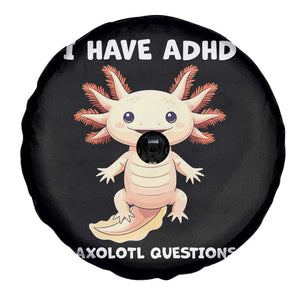Funny ADHD Awareness Axolotl Spare Tire Cover I Have ADHD I Ask A Lot Question Neurodiversity TS02 Print Your Wear