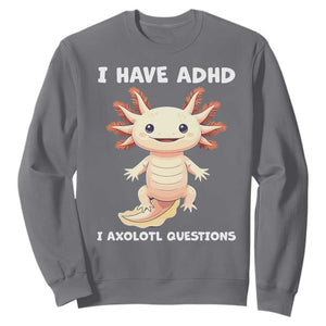 Funny ADHD Awareness Axolotl Sweatshirt I Have ADHD I Ask A Lot Question Neurodiversity TS02 Charcoal Print Your Wear