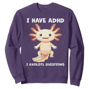 Funny ADHD Awareness Axolotl Sweatshirt I Have ADHD I Ask A Lot Question Neurodiversity TS02 Purple Print Your Wear